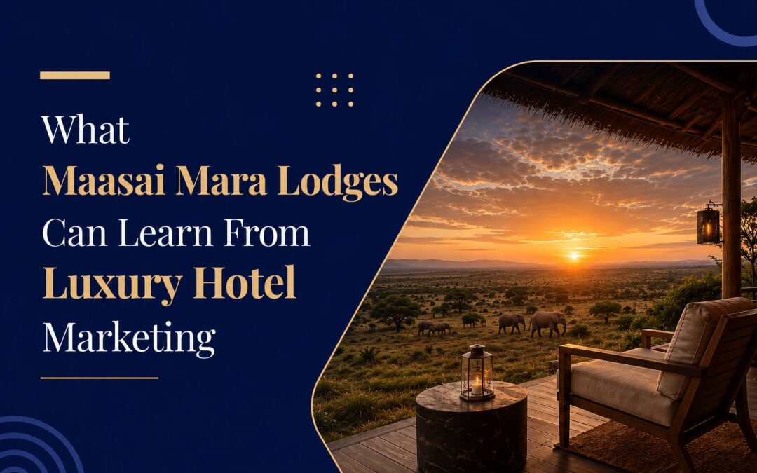 What Maasai Mara Lodges Can Learn From Luxury Hotel Marketing