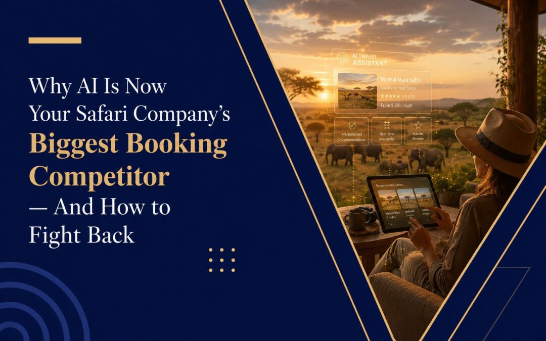 Why AI Is Now Your Safari Company’s Biggest Booking Competitor — And How to Fight Back