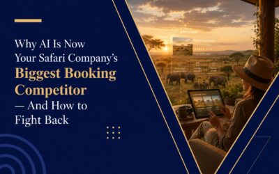 Why AI Is Now Your Safari Company’s Biggest Booking Competitor — And How to Fight Back
